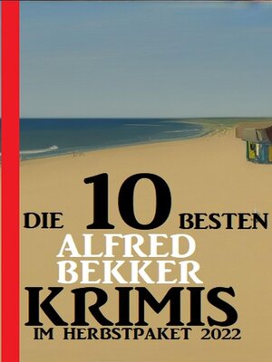 cover image of Die 10 besten Alfred Bekker Krimis im Herbstpaket 2022